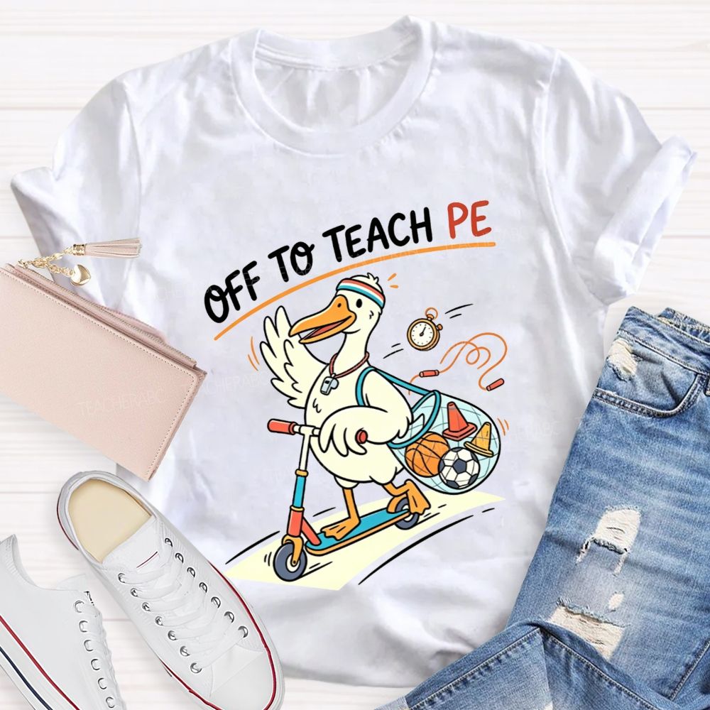 Off To Teach Pe Duck On A Scooter Teacher T-shirt