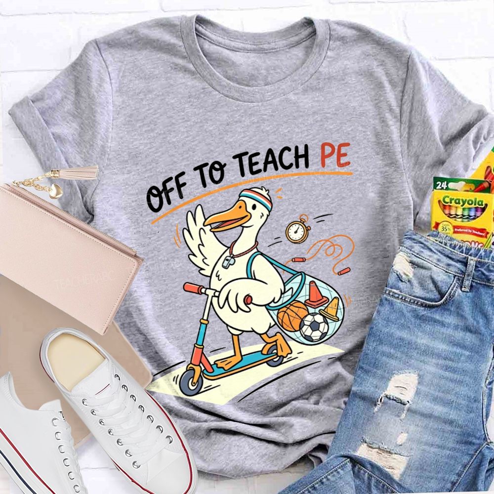 Off To Teach Pe Duck On A Scooter Teacher T-shirt
