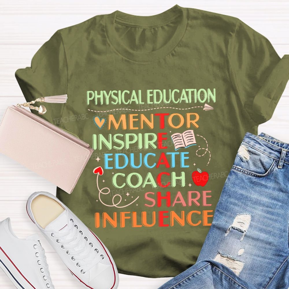 Physical Education Mentor Inspire Education Coach Share Influence Instruct Teacher T-shirt