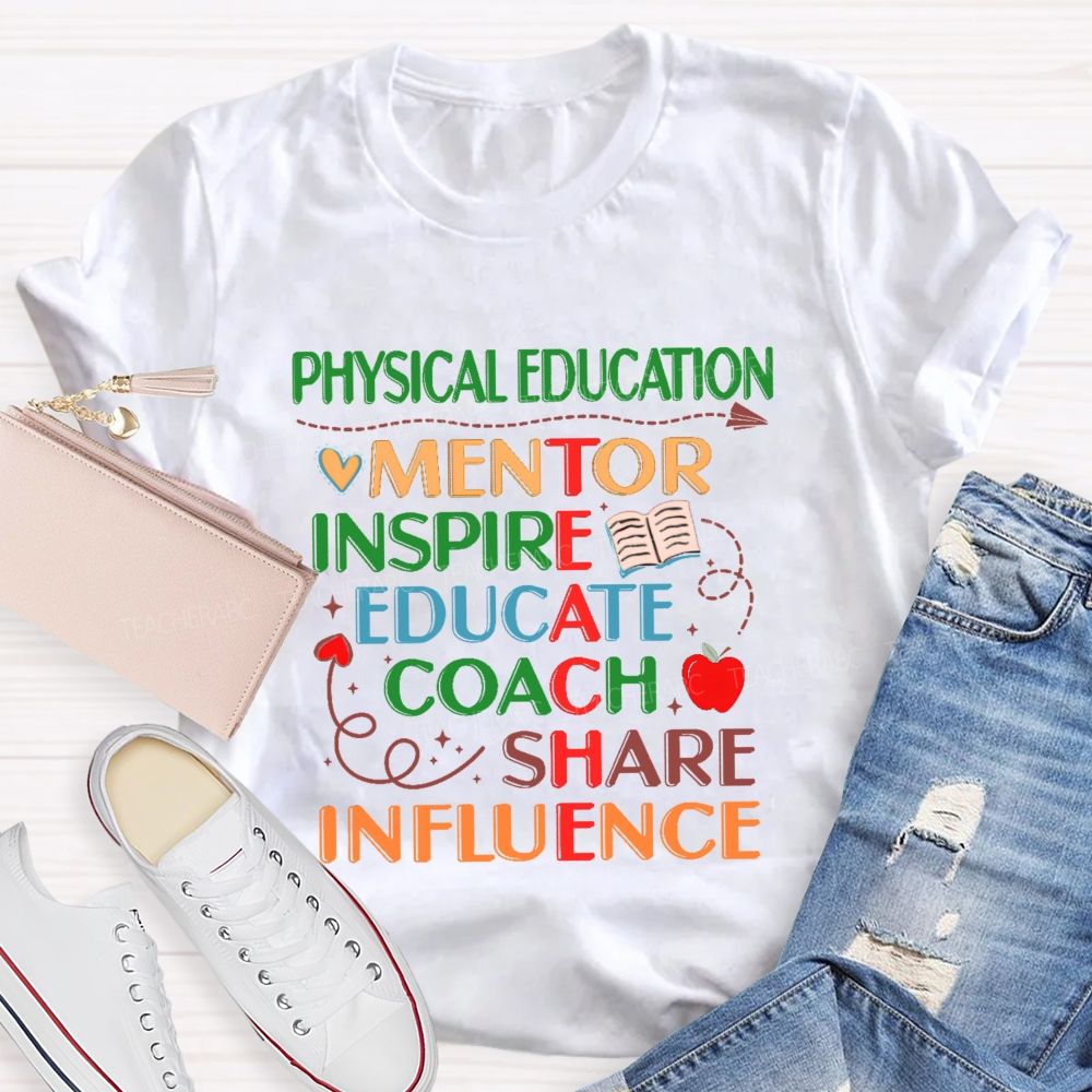 Physical Education Mentor Inspire Education Coach Share Influence Instruct Teacher T-shirt