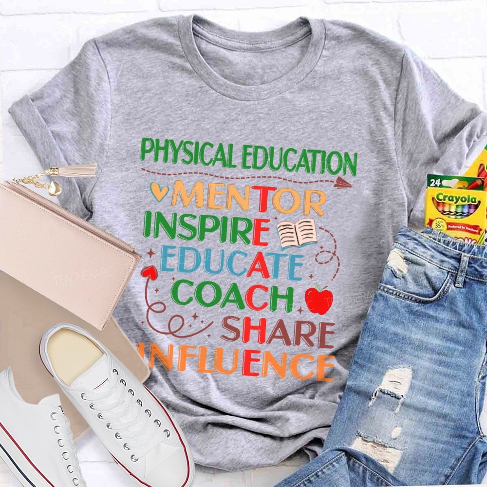 Physical Education Mentor Inspire Education Coach Share Influence Instruct Teacher T-shirt