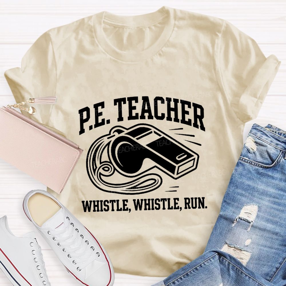 Pe Teacher Whistle Whistle Run Teacher T-shirt