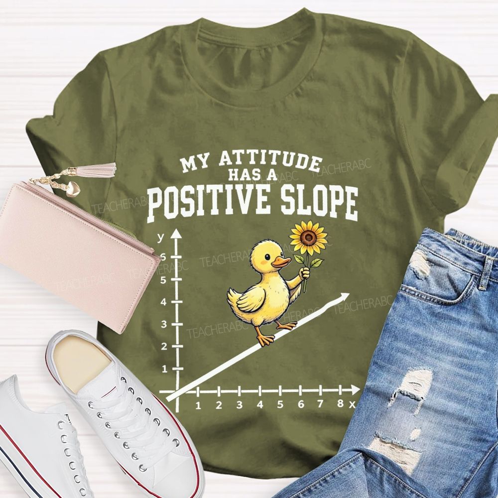 My Attitude Has A Positive Slope Duck Math Teacher T-shirt