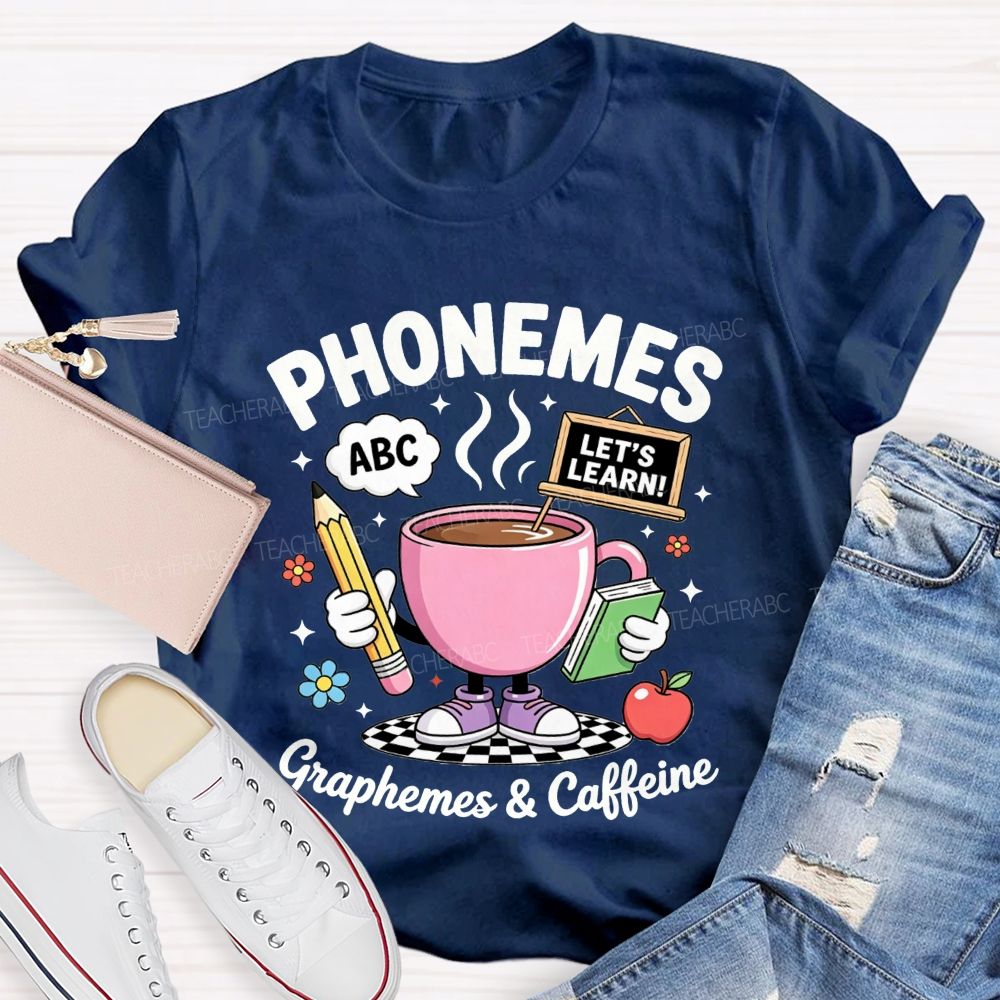 Phonemes Graphemes And Caffeine Phonics Teacher T-shirt
