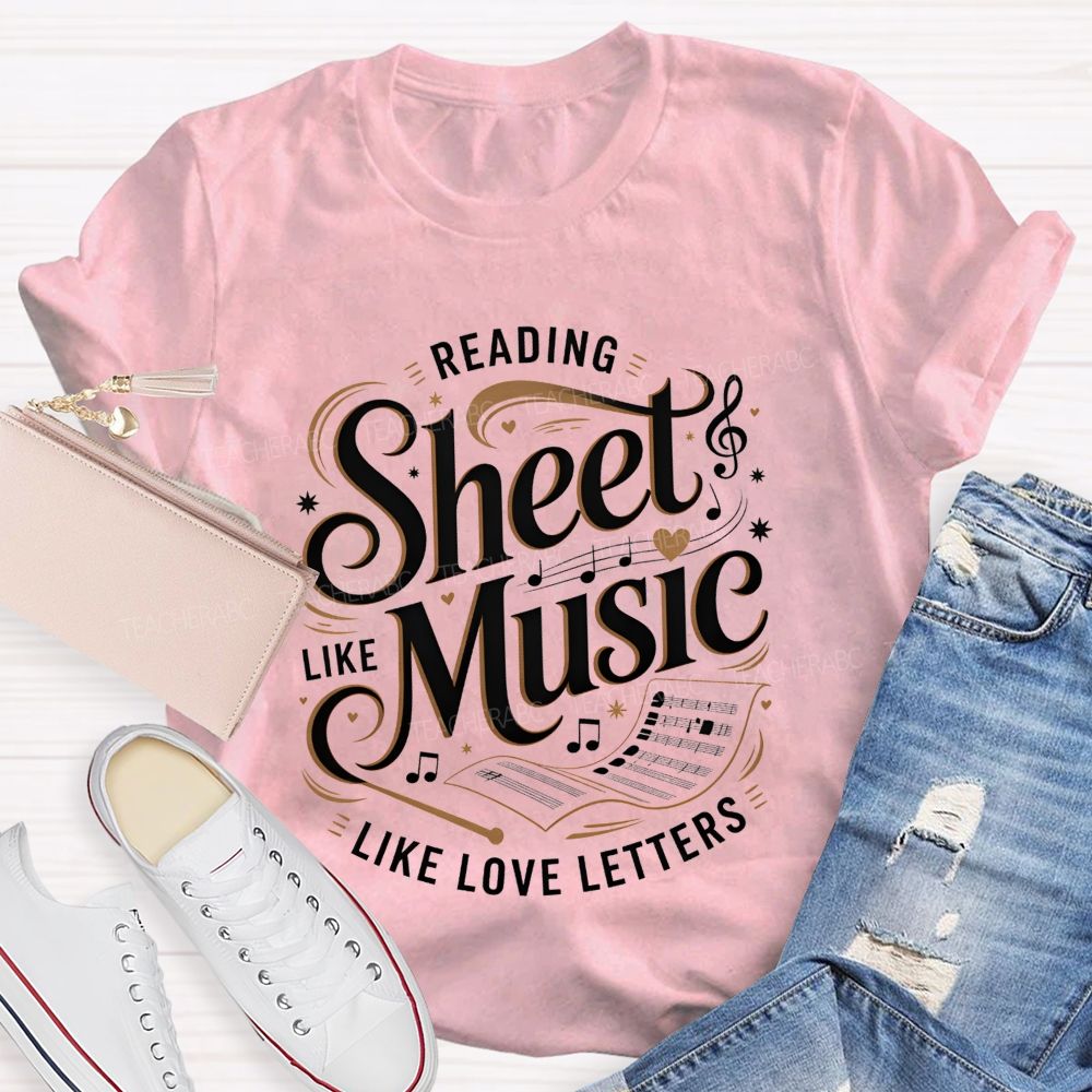 Reading Sheet Music Like Love Letters Teacher T-shirt