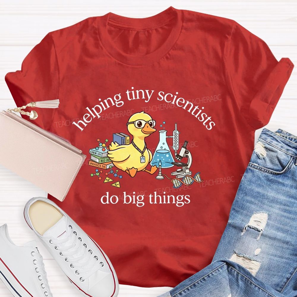 Helping Tiny Scientists Do Big Things Duck Science Teacher T-shirt