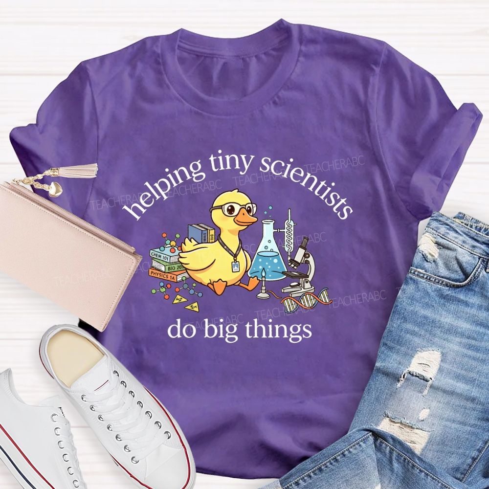 Helping Tiny Scientists Do Big Things Duck Science Teacher T-shirt