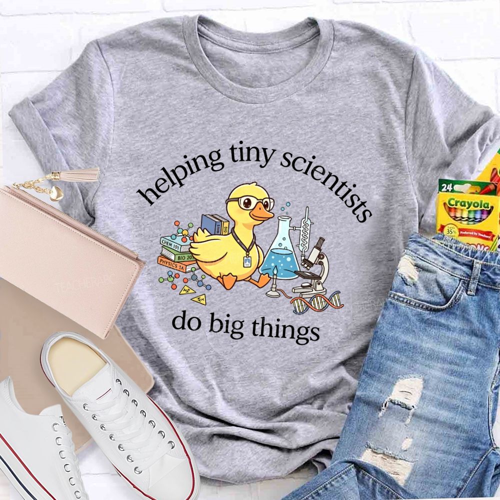 Helping Tiny Scientists Do Big Things Duck Science Teacher T-shirt
