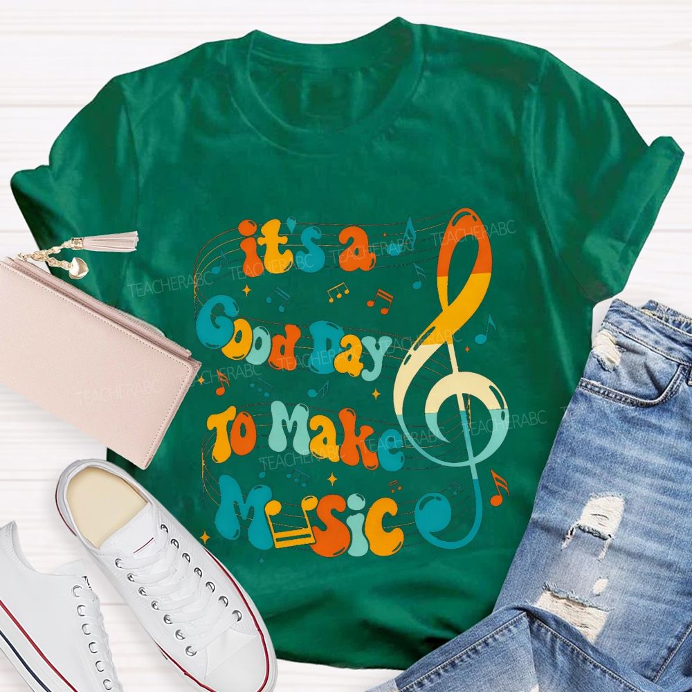 It'S A Good Day To Make Music Treble Clef Colorful Teacher T-shirt