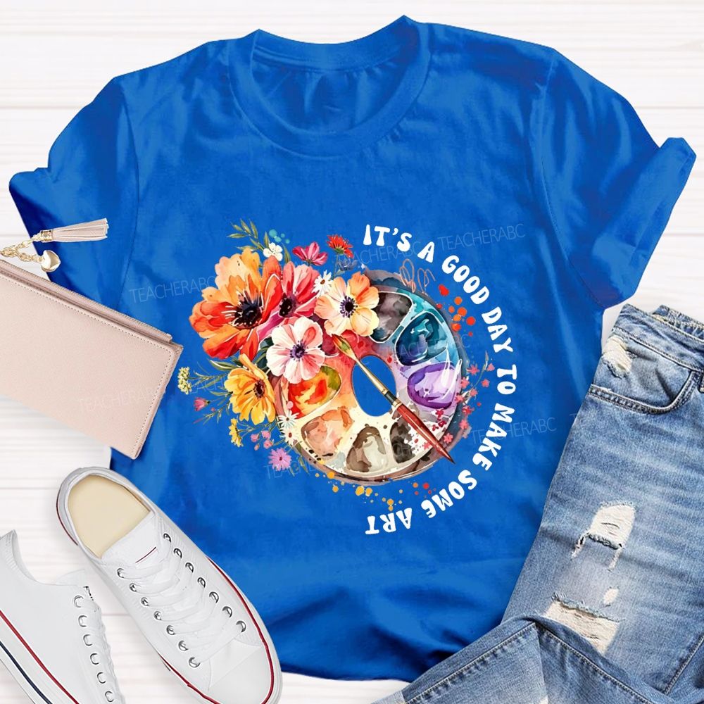 It'S A Good Day To Make Some Art Watercolor Floral Paint Palette Art Teacher T-shirt