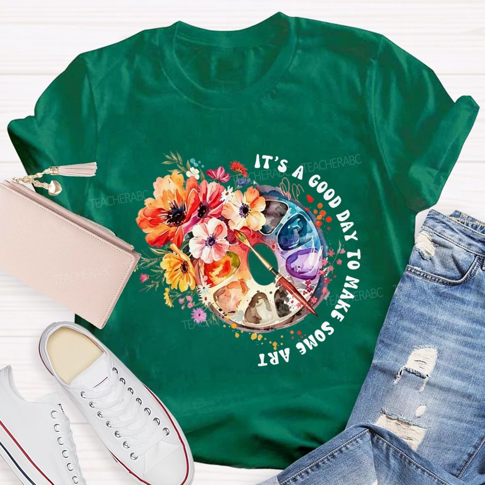It'S A Good Day To Make Some Art Watercolor Floral Paint Palette Art Teacher T-shirt