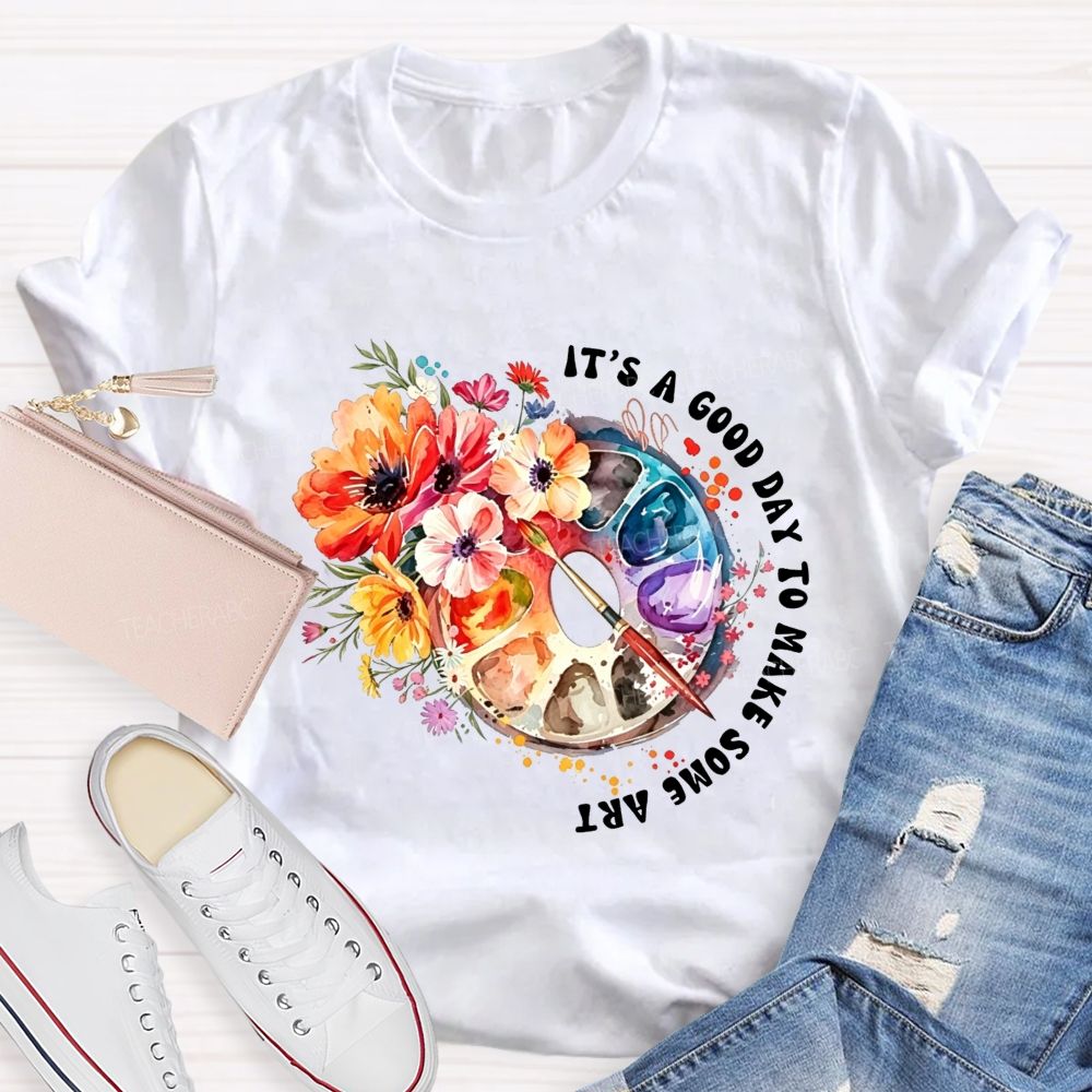 It'S A Good Day To Make Some Art Watercolor Floral Paint Palette Art Teacher T-shirt