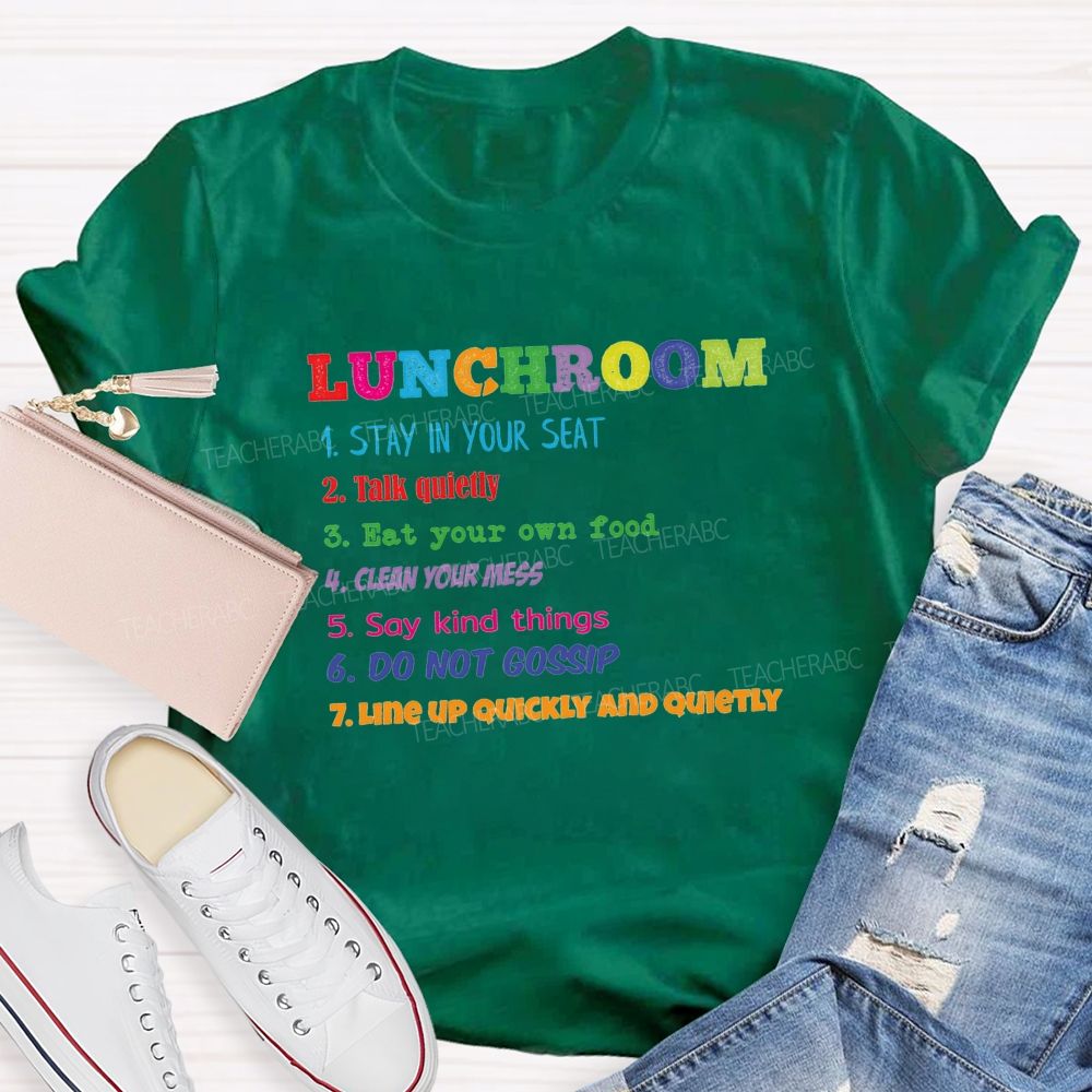 Lunchroom Rules Stay In Your Seat Talk Quietly Eat Your Own Food T-shirt