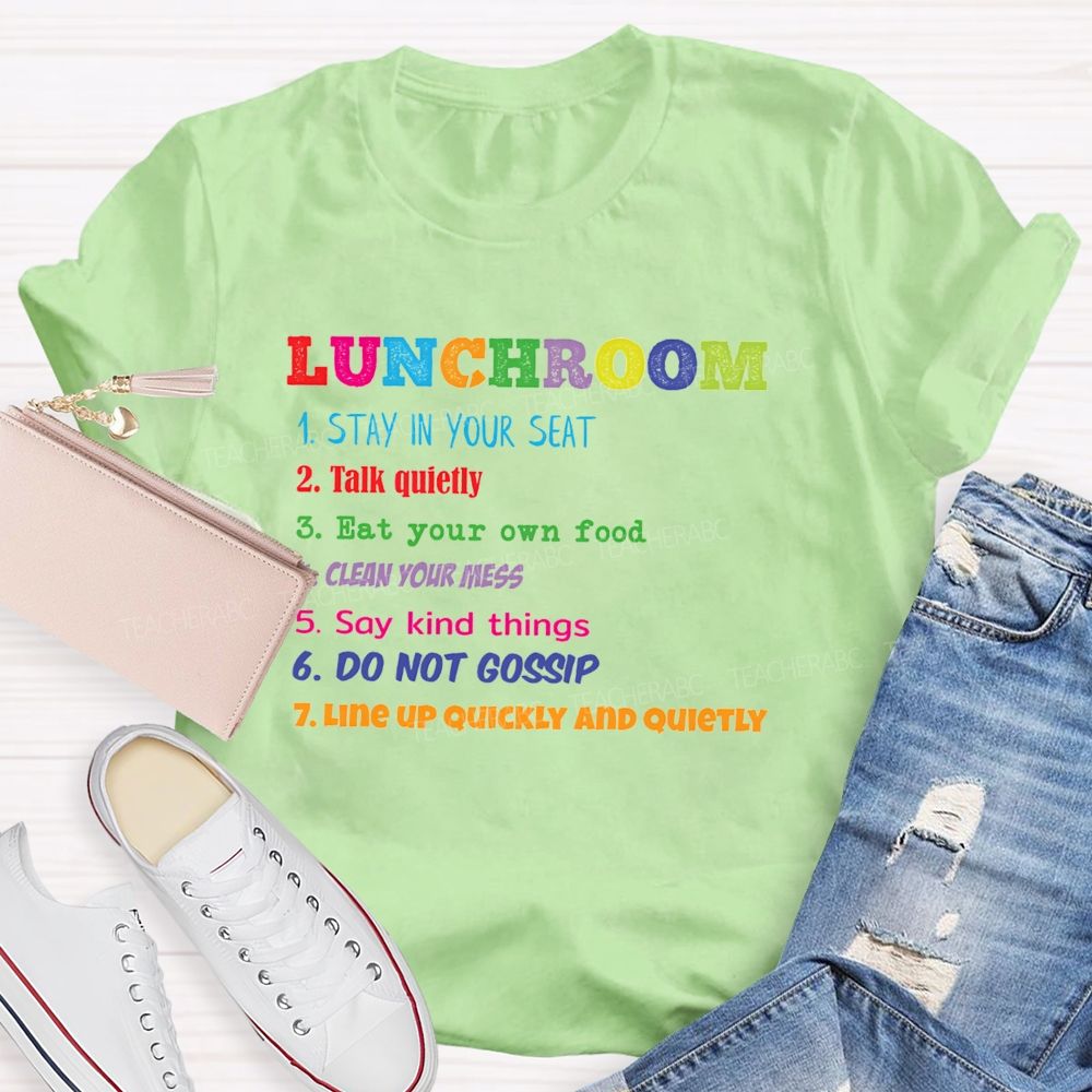 Lunchroom Rules Stay In Your Seat Talk Quietly Eat Your Own Food T-shirt