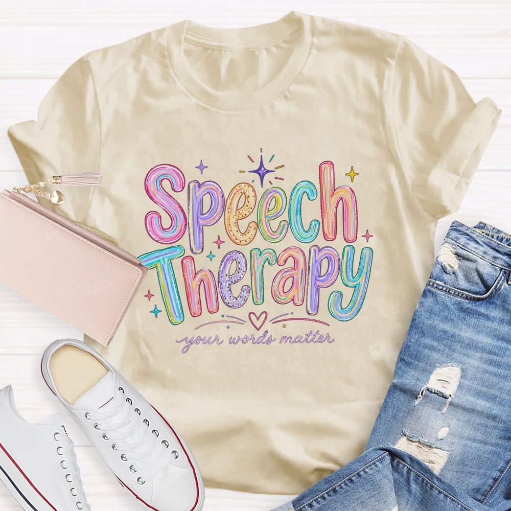 Speech Therapy Your Words Matter Teacher T-shirt