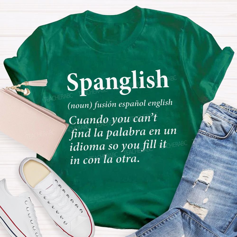 Spanglish Find La Palabra En Un Idioma So You Fill It In Con La Otra Teacher T-shirt