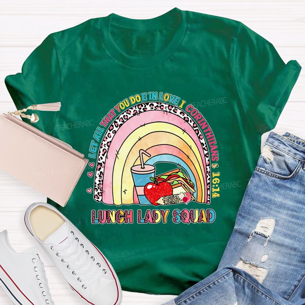 Let All That You Do Be In Love I Corinthians Lunch Lady Squad T-shirt