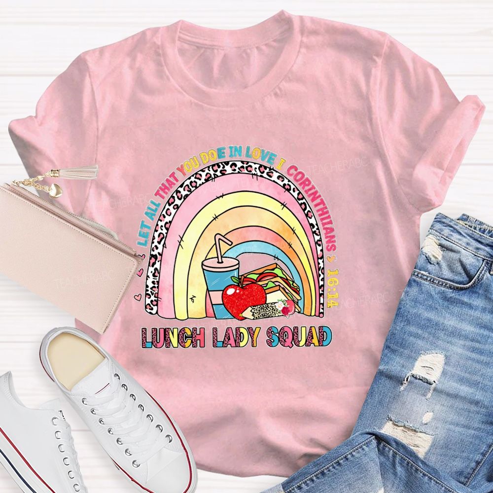 Let All That You Do Be In Love I Corinthians Lunch Lady Squad T-shirt