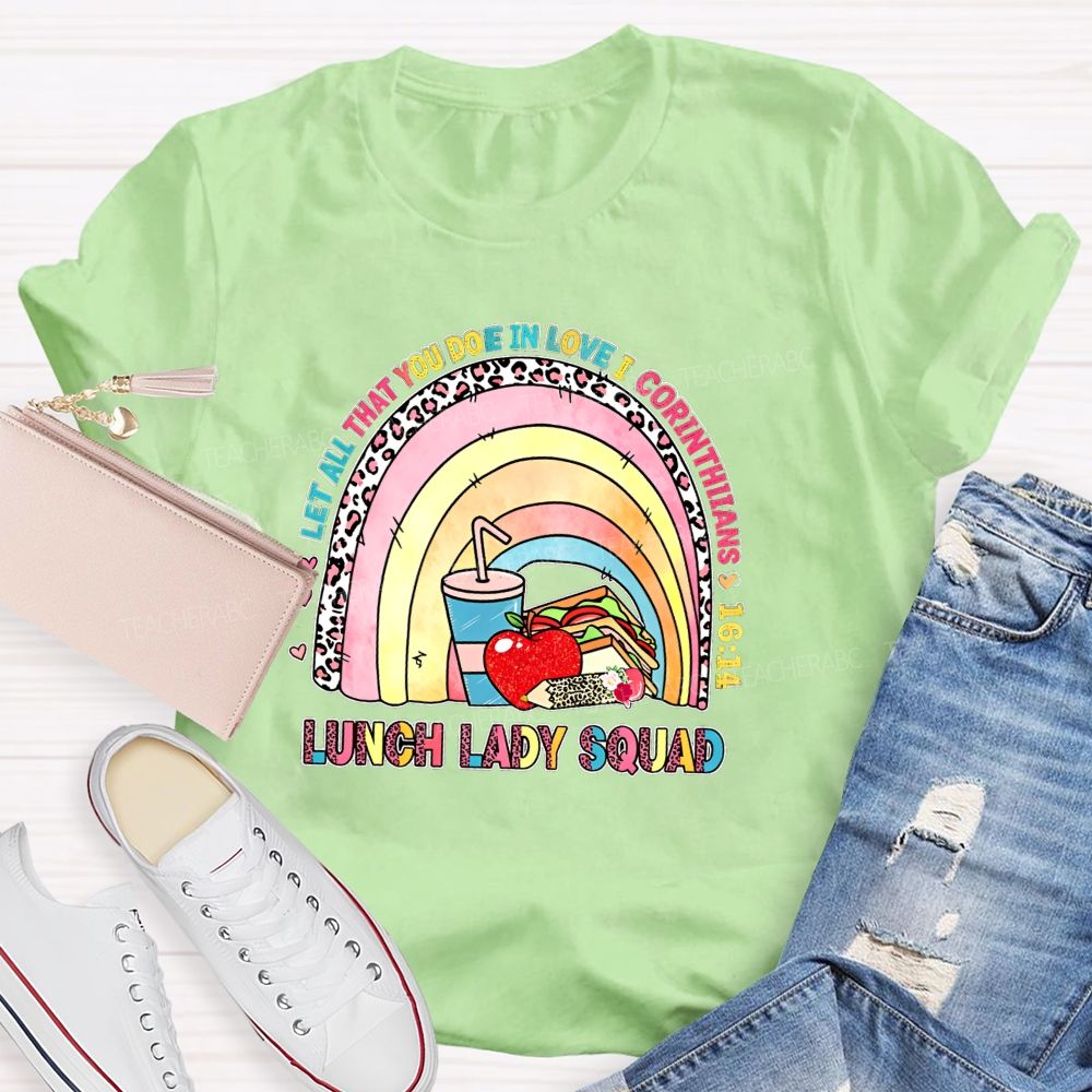 Let All That You Do Be In Love I Corinthians Lunch Lady Squad T-shirt