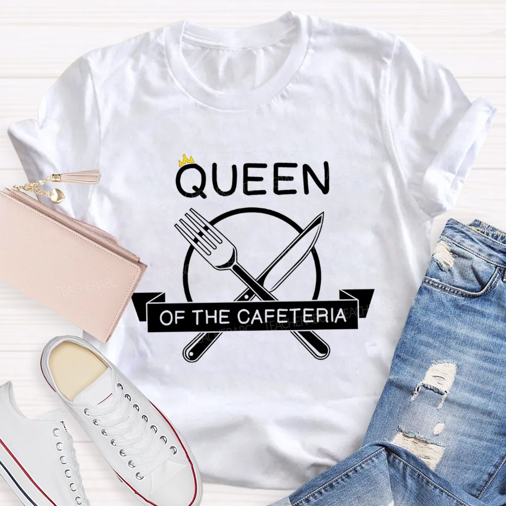 Queen Of The Cafeteria Running The Cafeteria Like A Queen T-shirt