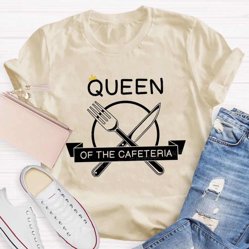 Queen Of The Cafeteria Running The Cafeteria Like A Queen T-shirt