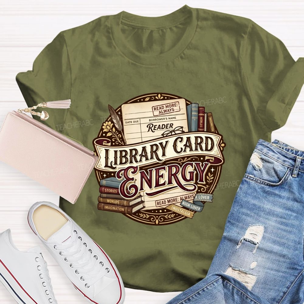 Library Card Energy Library Staff And Avid Book Readers Teacher T-shirt