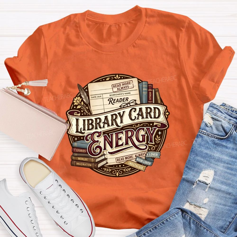 Library Card Energy Library Staff And Avid Book Readers Teacher T-shirt