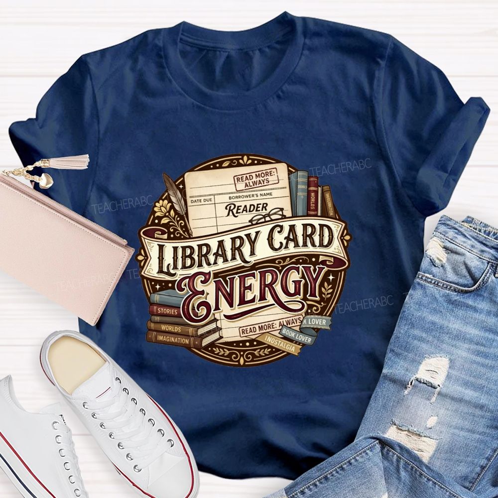 Library Card Energy Library Staff And Avid Book Readers Teacher T-shirt