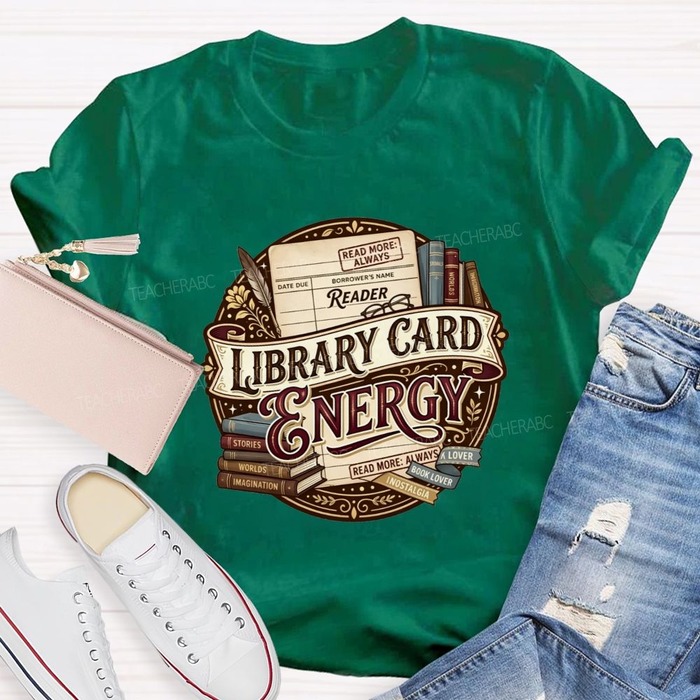 Library Card Energy Library Staff And Avid Book Readers Teacher T-shirt