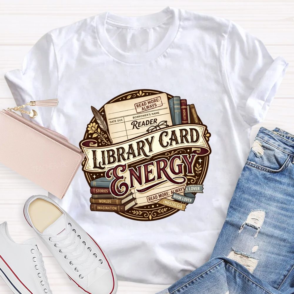Library Card Energy Library Staff And Avid Book Readers Teacher T-shirt
