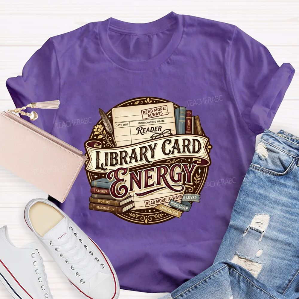 Library Card Energy Library Staff And Avid Book Readers Teacher T-shirt