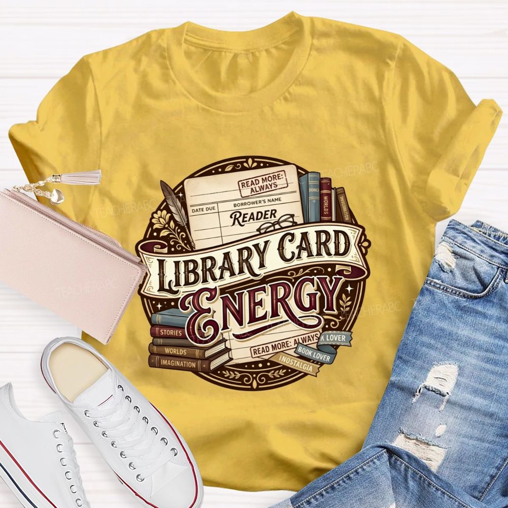 Library Card Energy Library Staff And Avid Book Readers Teacher T-shirt