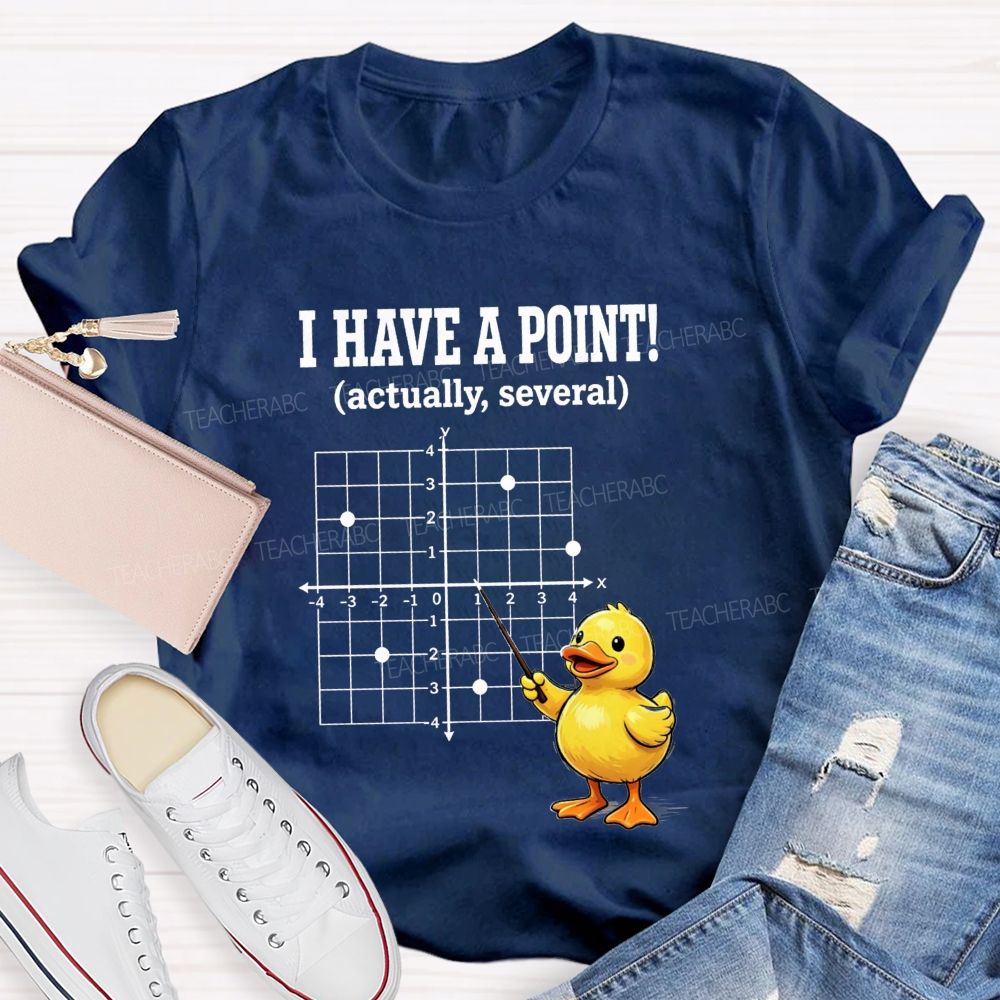 I Have A Point Actually Several Math Teacher T-shirt