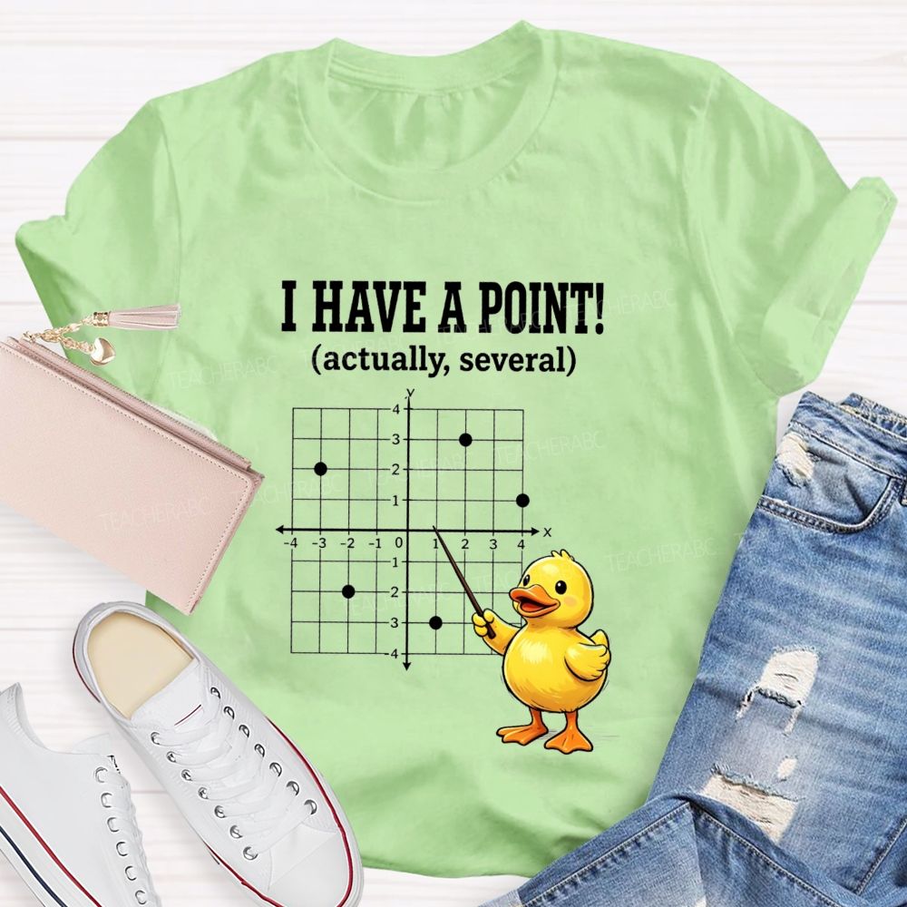 I Have A Point Actually Several Math Teacher T-shirt