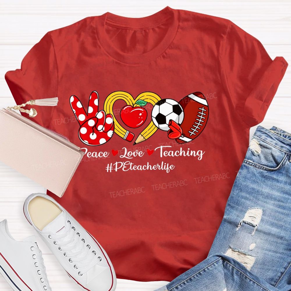 Peace Love Teaching Pe Teacher Life T-shirt