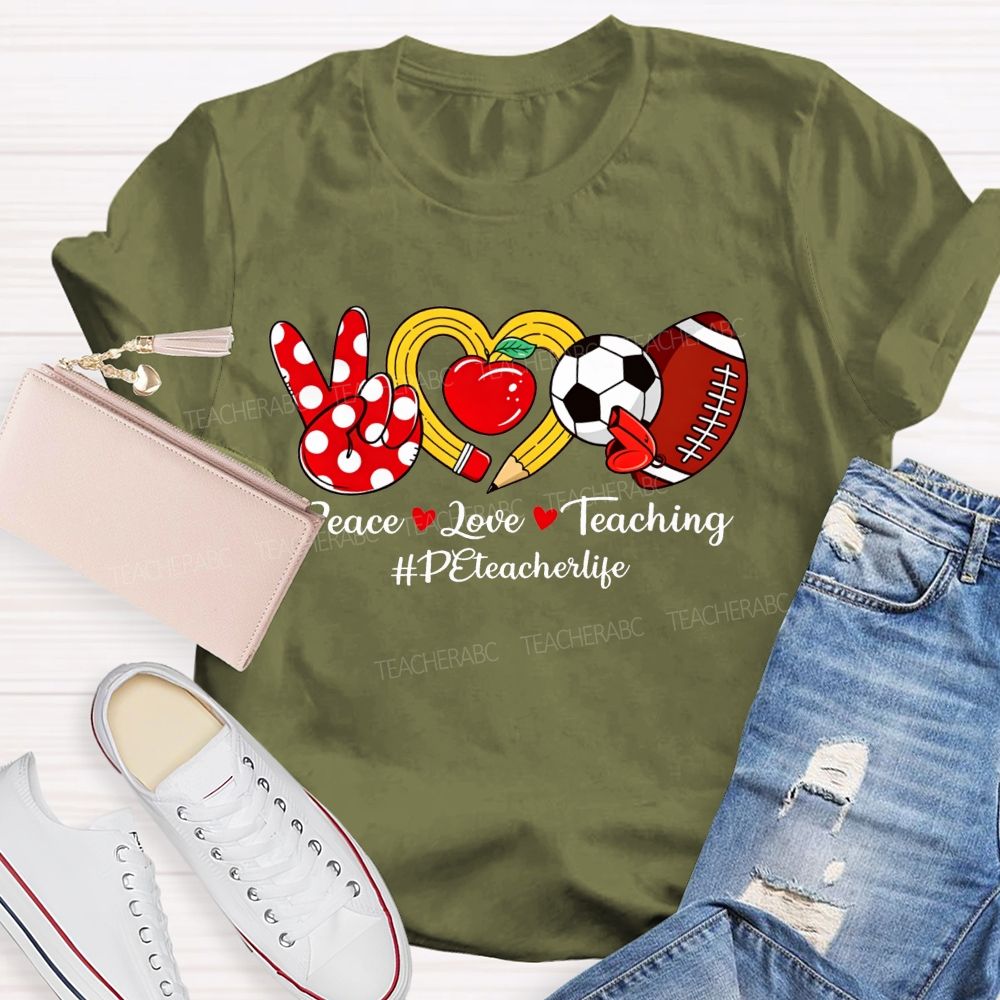 Peace Love Teaching Pe Teacher Life T-shirt