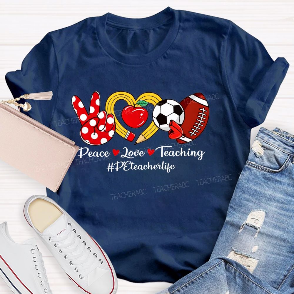 Peace Love Teaching Pe Teacher Life T-shirt