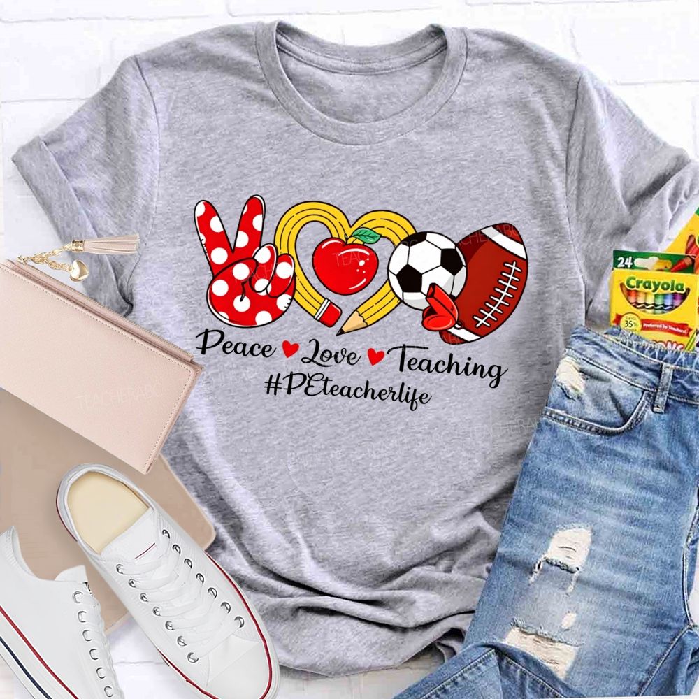 Peace Love Teaching Pe Teacher Life T-shirt