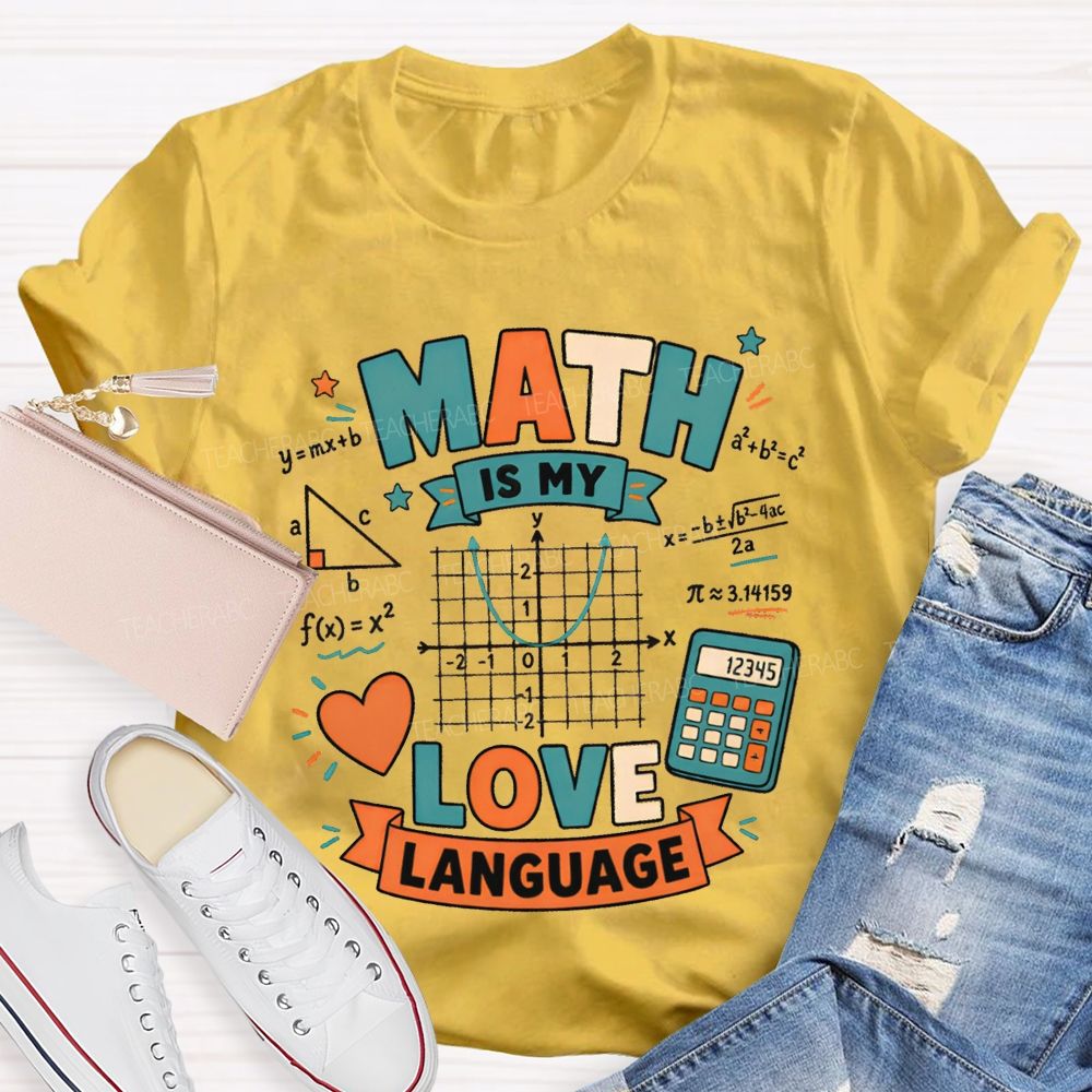 Math Is My Love Language Equations Pi Pythagorean Theorem Teacher T-shirt