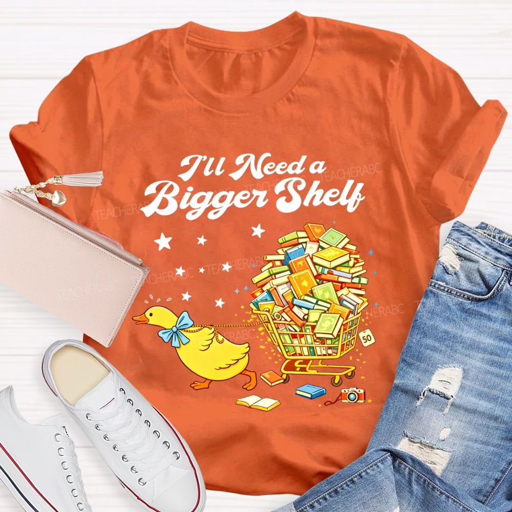 I'Ll Need A Bigger Shelf Duck Book Lover Teacher T-shirt