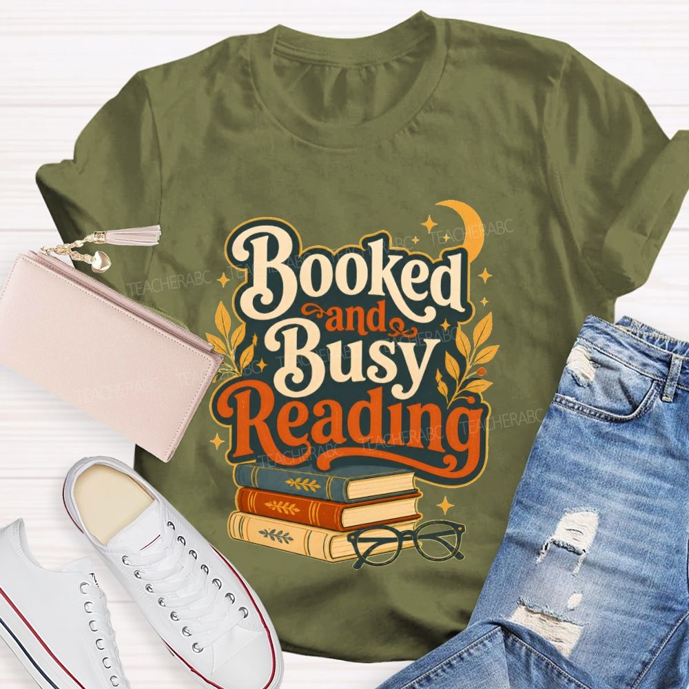 Booked And Busy Reading Book Nerds And Readers Teacher T-shirt