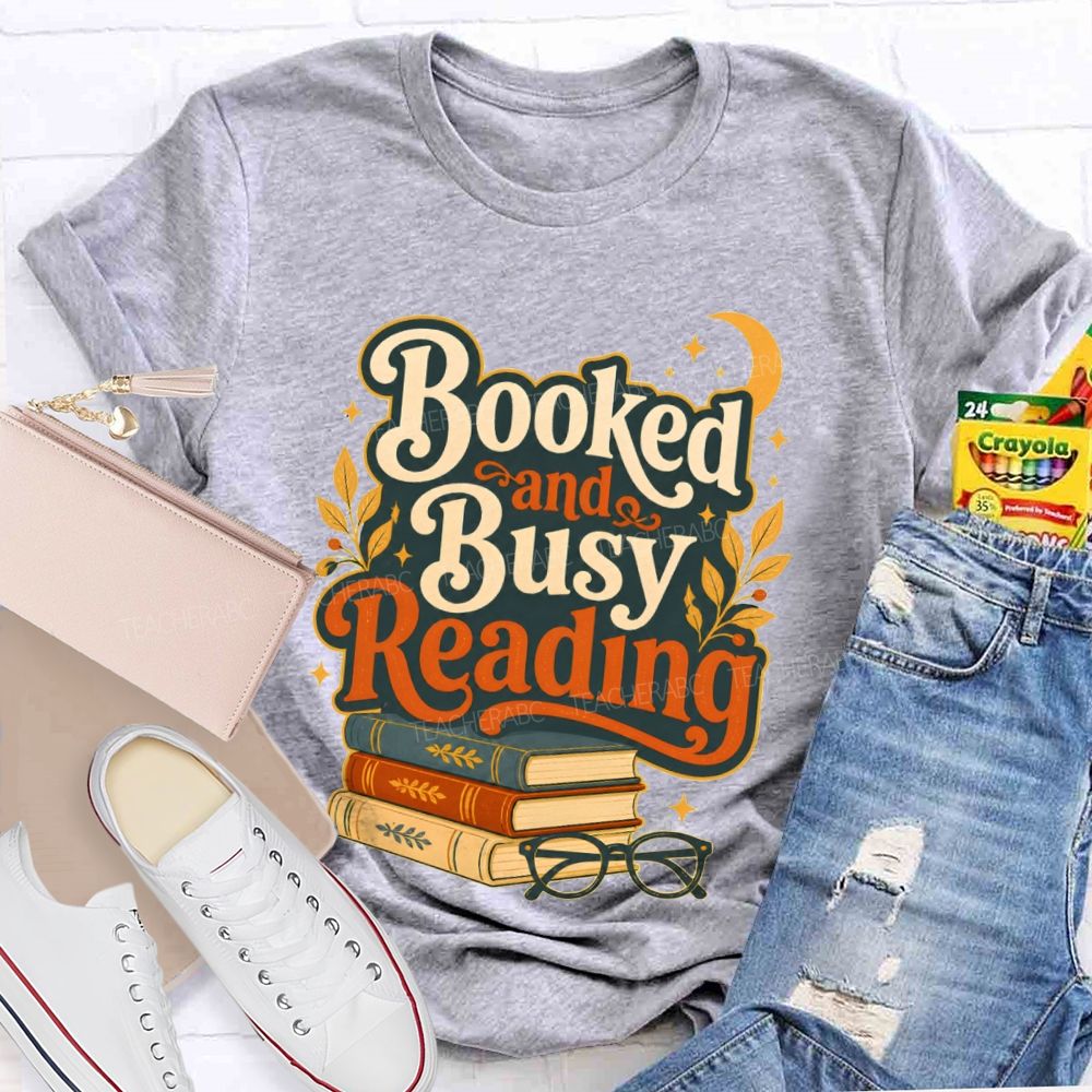 Booked And Busy Reading Book Nerds And Readers Teacher T-shirt