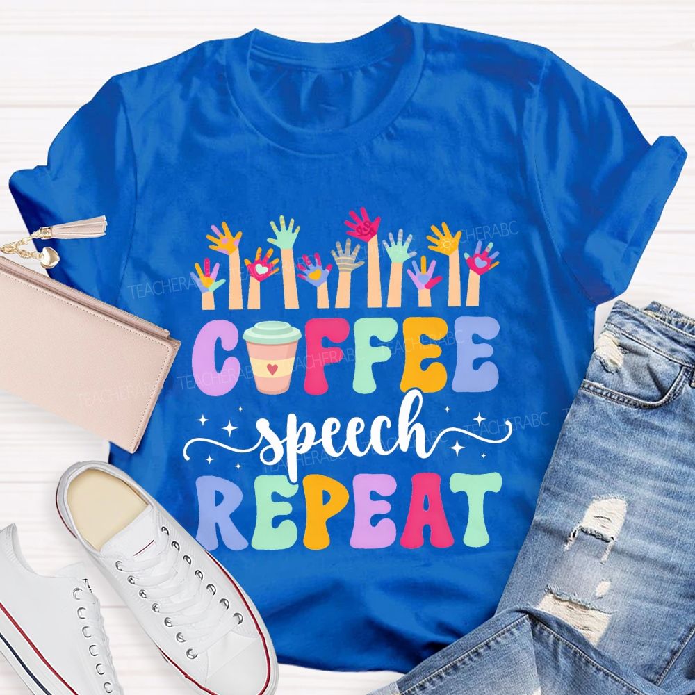 Coffee Speech Repeat Slp Speech Therapist Teacher T-shirt