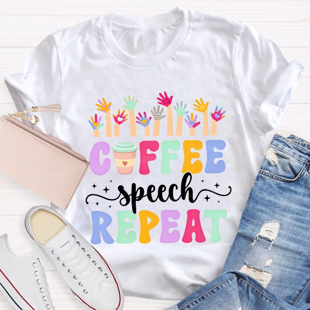 Coffee Speech Repeat Slp Speech Therapist Teacher T-shirt
