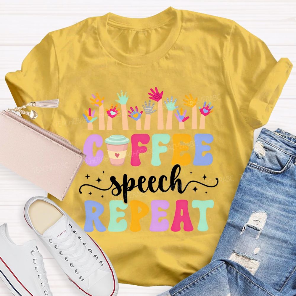 Coffee Speech Repeat Slp Speech Therapist Teacher T-shirt