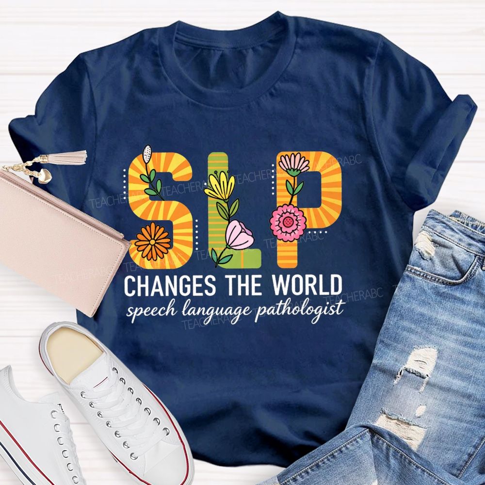 Slp Changes The World Floral Speech Pathologist Teacher T-shirt
