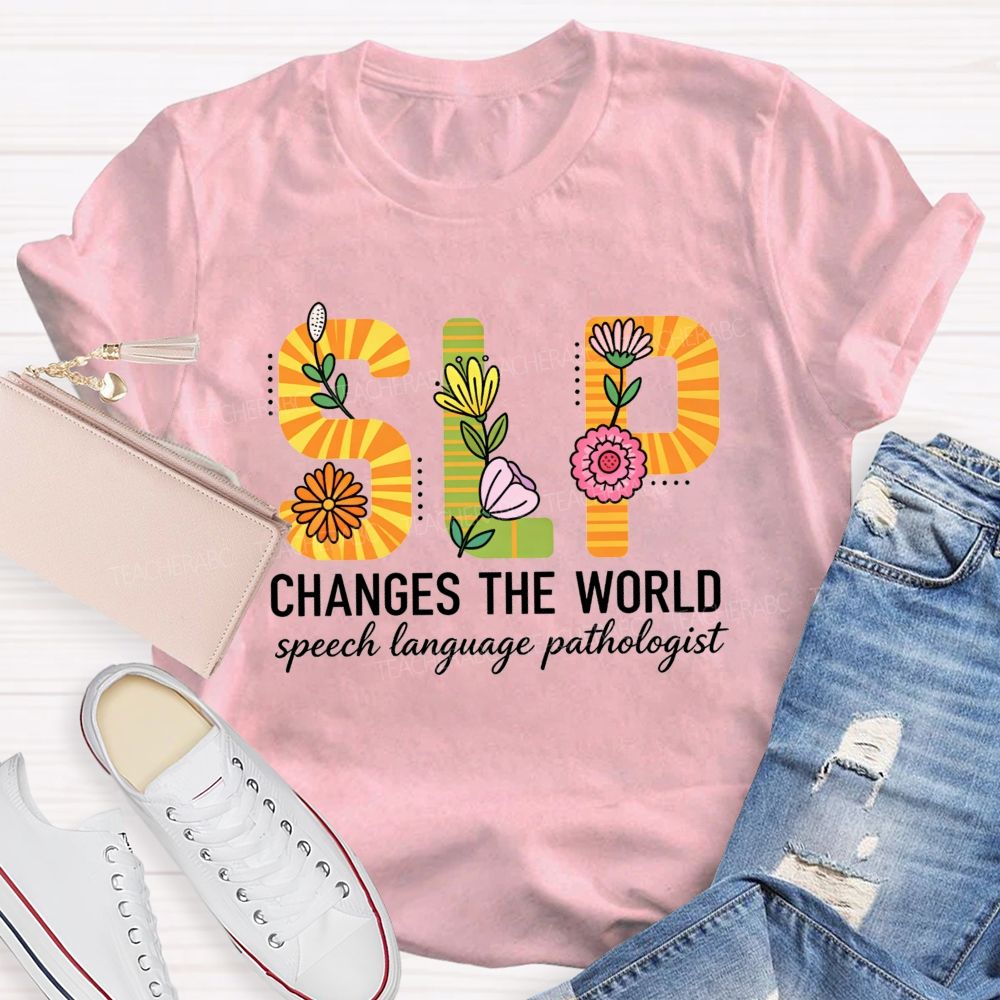 Slp Changes The World Floral Speech Pathologist Teacher T-shirt