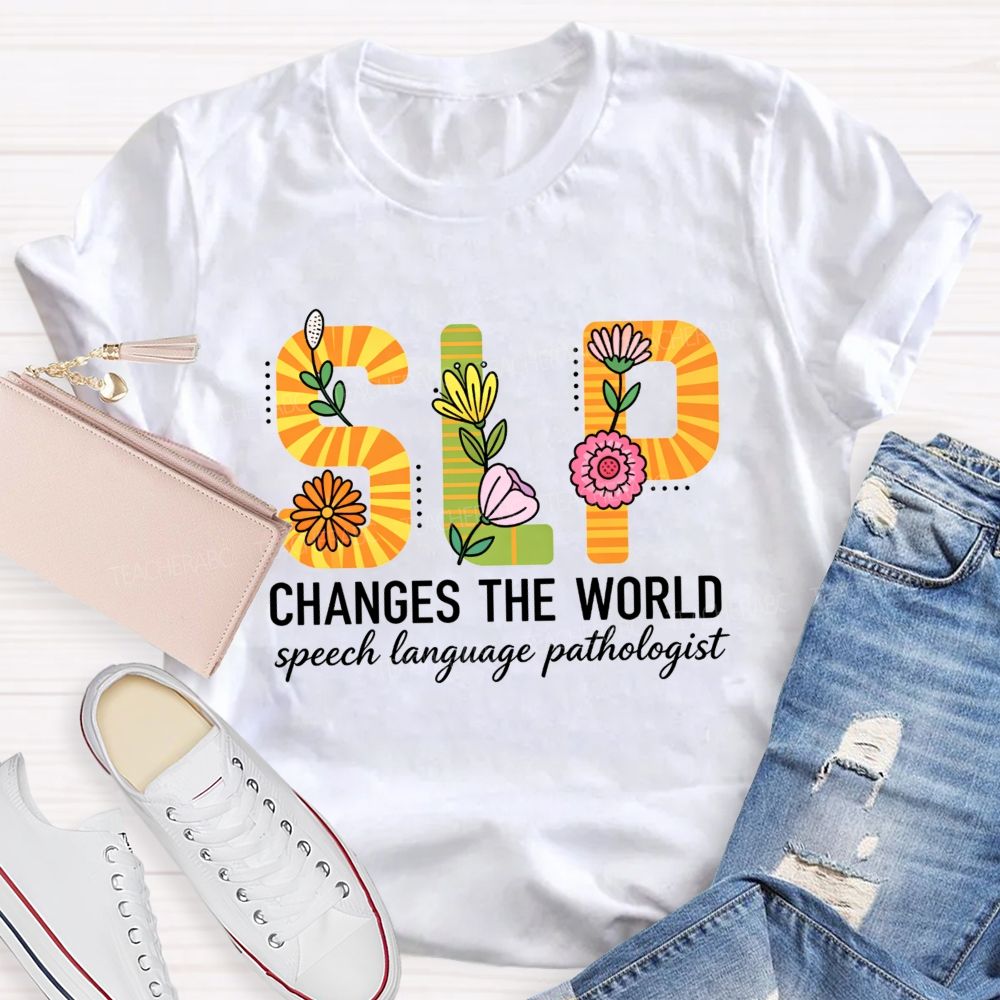 Slp Changes The World Floral Speech Pathologist Teacher T-shirt