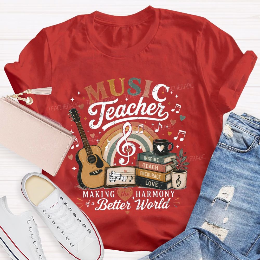 Music Teacher Making The Harmony Of A Better World Teacher T-shirt