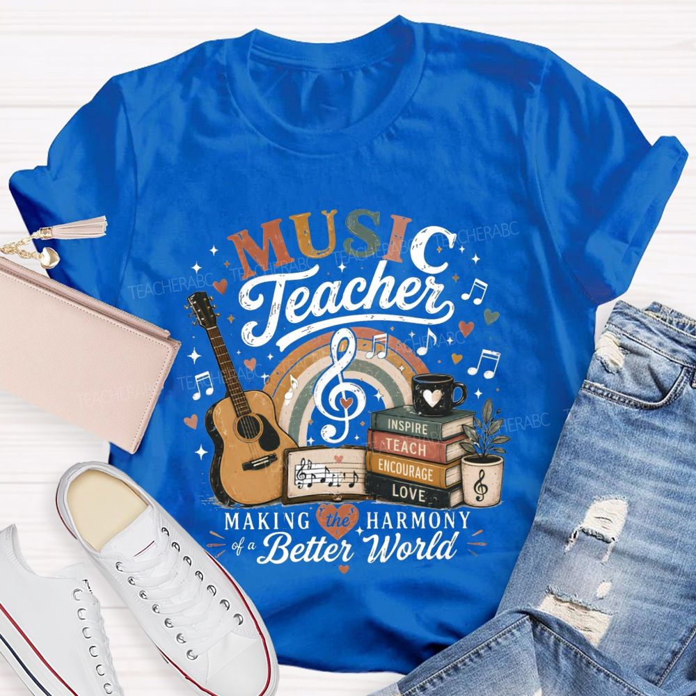 Music Teacher Making The Harmony Of A Better World Teacher T-shirt